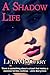 A Shadow Life