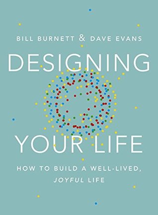 Designing Your Life: How to Build a Well-lived, Joyful Life