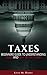 Taxes: Taxes Beginners Guide To Understanding Taxes And Why We Pay Them (llc,s-corp,c-corp, Taxation Book 2)