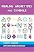 Healing Archetypes and Symbols by Stewart A. Swerdlow