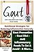 Gout & Anti Inflammation Meal Plan Guide - Nutritional Strategies for Reducing Inflammation Naturally Gout Prevention, Gout Diet, Anti Inflammatory Foods ... Eat, & Avoid, & More… (Gout & Inflammation)