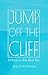 Jump Off the Cliff: 13 Step...