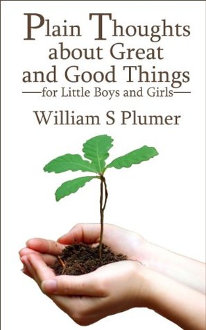 Plain Thoughts About Great and Good Things for Boys and Girls