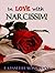 IN LOVE WITH NARCISSISM!: ANALYSING OUR LOVE FOR FAMOUS BOOK PROTAGONISTS THAT ARE ACTUALLY NARCISSISTS!
