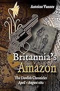 Britannia's Amazon: The Dawlish Chronicles Volume 5 April - August 1882