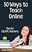 Fifty Ways to Teach Online:...