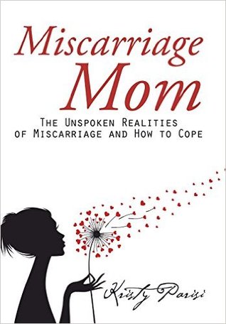 Miscarriage Mom: The Unspoken Realities of Miscarriage and How to Cope (Hardcover)