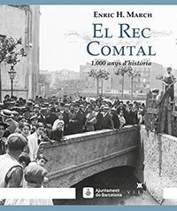 El Rec Comtal. 1000 anys d'història
