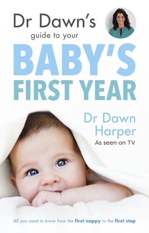 Dr Dawn's Guide to Your Baby's First Year (Paperback)