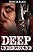 DEEP UNDERGROUND: A Survival Fiction Coming of Age Teen Horror Short Story of Fear, Love and Sacrifice While Being Hunted by Monsters in the Dark