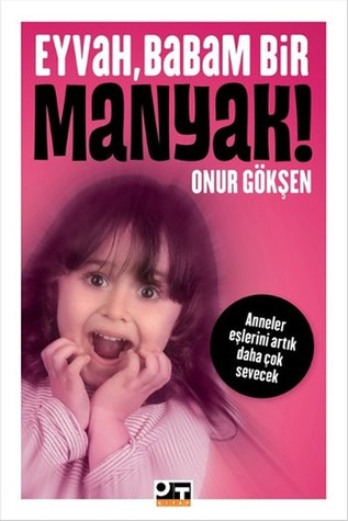 Eyvah, Babam Bir Manyak!