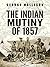 The Indian Mutiny of 1857 by George Bruce Malleson