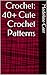 Crochet: 40+ Cute Crochet Patterns
