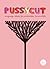 Pussycut : einzigartige Schnitte für wunderschöne Damenschritte