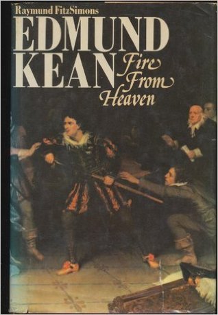 Edmund Kean: Fire From Heaven