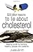 $29 Billion Reasons to Lie About Cholesterol: Making Profit by Turning Healthy People into Patients