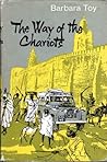Way of the Chariots by Barbara Toy