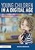 Young Children in a Digital Age: Supporting learning and development with technology in early years