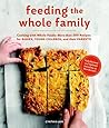 Book cover for Feeding the Whole Family: Cooking with Whole Foods: More than 200 Recipes for Feeding Babies, Young Children, and Their Parents