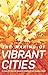 The Making of Vibrant Cities: A collection of essays compiled by Mumbai First