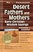 Desert Fathers and Mothers: Early Christian Wisdom Sayings—Annotated & Explained (SkyLight Illuminations)