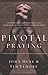 Pivotal Praying by John D. Hull