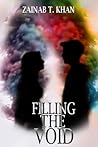 Filling The Void by Zainab T. Khan