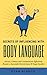 Body Language: Secret & Powerful Body Language Techniques For Entrepreneurs & Businessman to Influence, Negotiate & Win People (Read - Communicate - Attract)