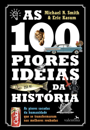 As 100 Piores Ideias da História