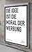 Die Idee ist die Moral der ...