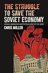 Book cover for The Struggle to Save the Soviet Economy: Mikhail Gorbachev and the Collapse of the USSR (New Cold War History)