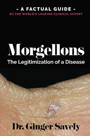 Morgellons: The legitimization of a disease: A Factual Guide by the World's Leading Clinical Expert (Kindle Edition)