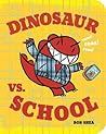 Dinosaur vs. School (A Dinosaur vs. Book, 5)