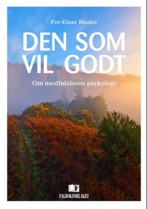 Den som vil godt – om medfølelsens psykologi