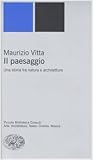 Il paesaggio: Una storia fra natura e architettura