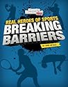 Breaking Barriers (Real Heroes of Sports)