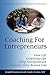 Coaching for Entrepreneurs: How Life Coaching Can Help Entrepreneurs Improve Their Bottom Line