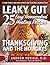 Leaky Gut: 25 Easy Homecooked Healing Recipes For Thanksgiving & The Holidays: It's Time To Heal Your Leaky Gut With Easy To Prepare, Delicious Food! (leaky ... of leaky gut, healing leaky gut Book 1)