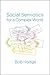Social Semiotics for a Complex World: Analysing Language and Social Meaning