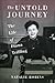 The Untold Journey: The Lif...