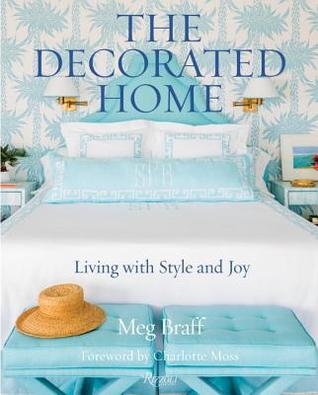 The Decorated Home: Living with Style and Joy (Hardcover)
