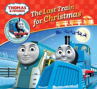 Thomas & Friends: The Last Train for Christmas (Thomas Engine Adventures)