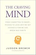 The Craving Mind: From Cigarettes to Smartphones to Love – Why We Get Hooked and How We Can Break Bad Habits