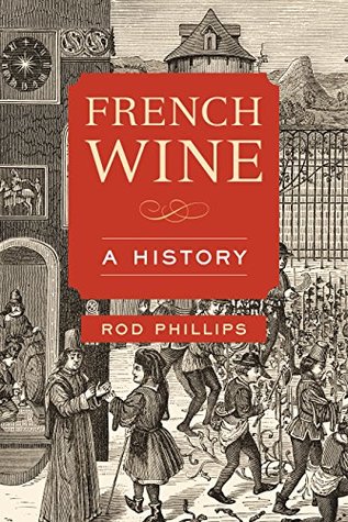 French Wine: A History (Kindle Edition)