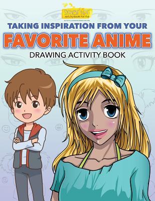 Taking Inspiration from Your Favorite Anime: Drawing Activity Book