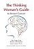 The Thinking Woman's Guide to Breast Cancer: Take Charge of Your Recovery and Remission