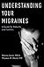 Understanding Your Migraines: A Guide for Patients and Families