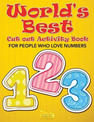 World's Best Cut out Activity Book for People Who Love Numbers