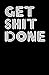 Get Shit Done (Notebook)