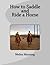 How to Saddle and Ride a Horse by Melisa Manning